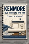 Sears Kenmore 1020 1030 1040 1045 1050 Sewing Machine Owners Manual Comb. Fixed Price $14.74.