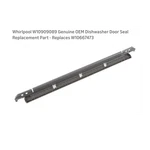 Whirlpool W10909089 Dishwasher Door Seal Gray Fits Kitchenaid Maytag Jennair. Fixed Price $37.95.